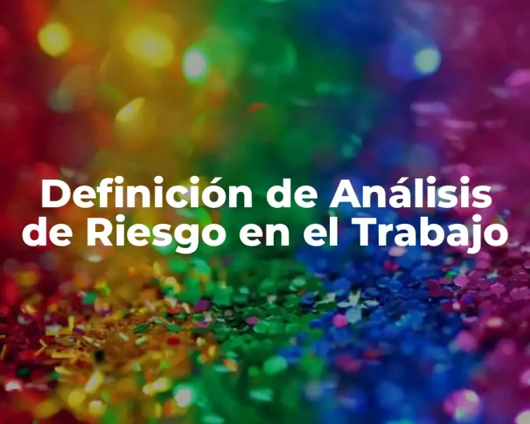 Definición de Análisis de Riesgo en el Trabajo
