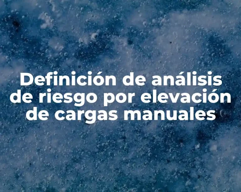 Definición de análisis de riesgo por elevación de cargas manuales