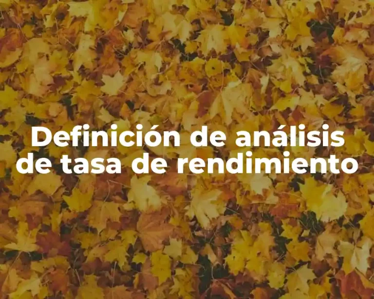 Definición de análisis de tasa de rendimiento