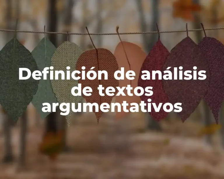 Definición de análisis de textos argumentativos