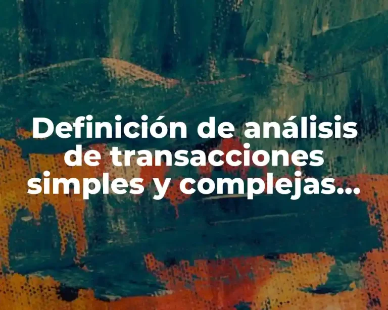 Definición de análisis de transacciones simples y complejas etica