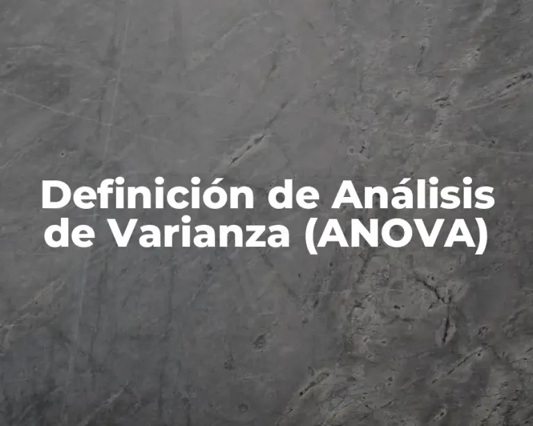 Definición de Análisis de Varianza (ANOVA)