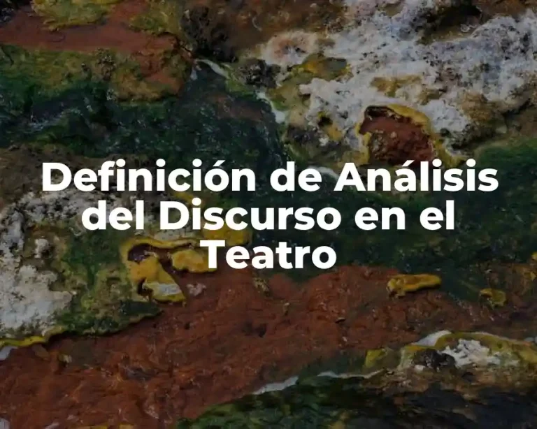 Definición de Análisis del Discurso en el Teatro