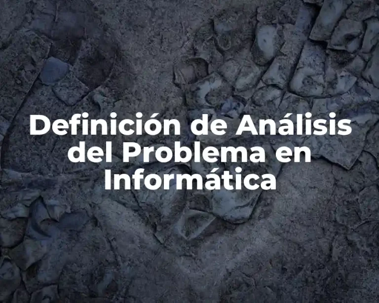 Definición de Análisis del Problema en Informática