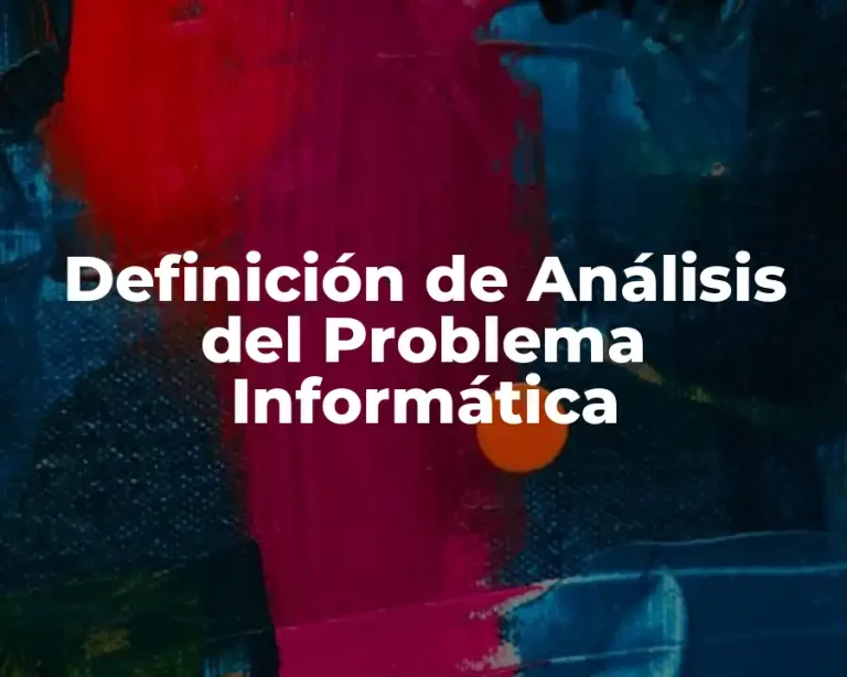 Definición de Análisis del Problema Informática
