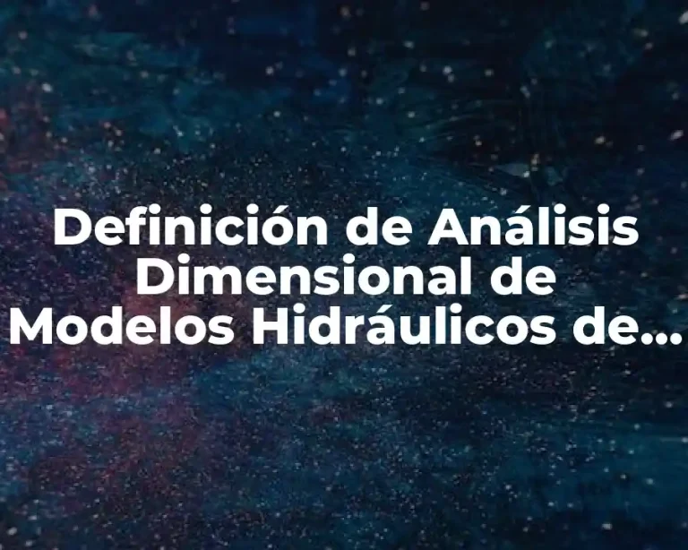 Definición de Análisis Dimensional de Modelos Hidráulicos de Fluido
