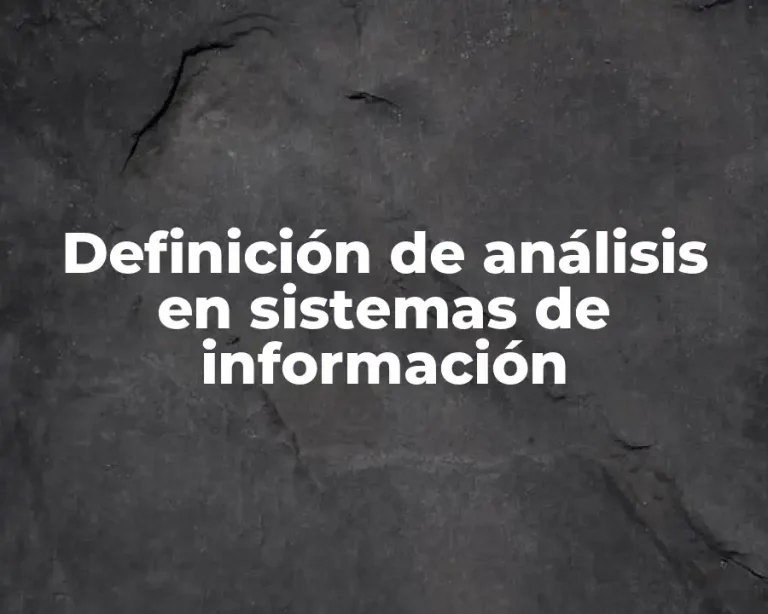 Definición de análisis en sistemas de información