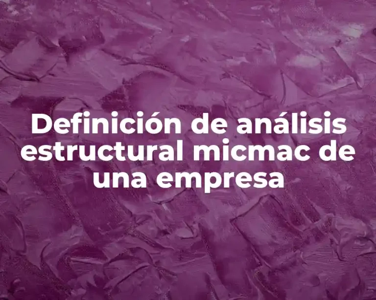 Definición de análisis estructural micmac de una empresa