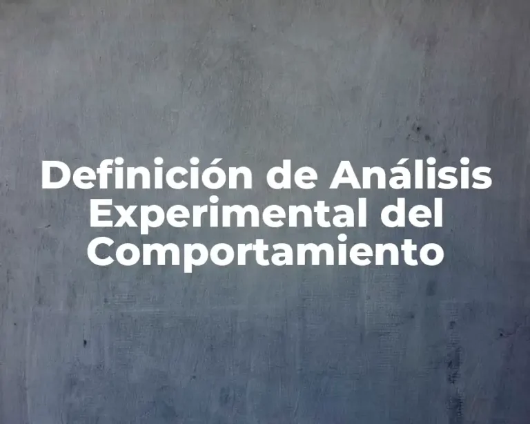 Definición de Análisis Experimental del Comportamiento