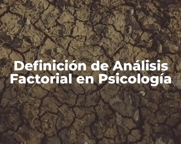 Definición de Análisis Factorial en Psicología