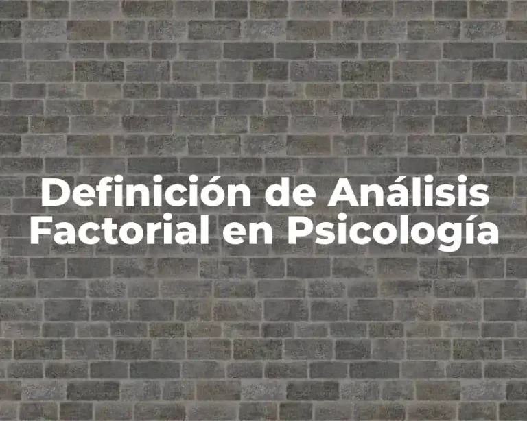 Definición de Análisis Factorial en Psicología