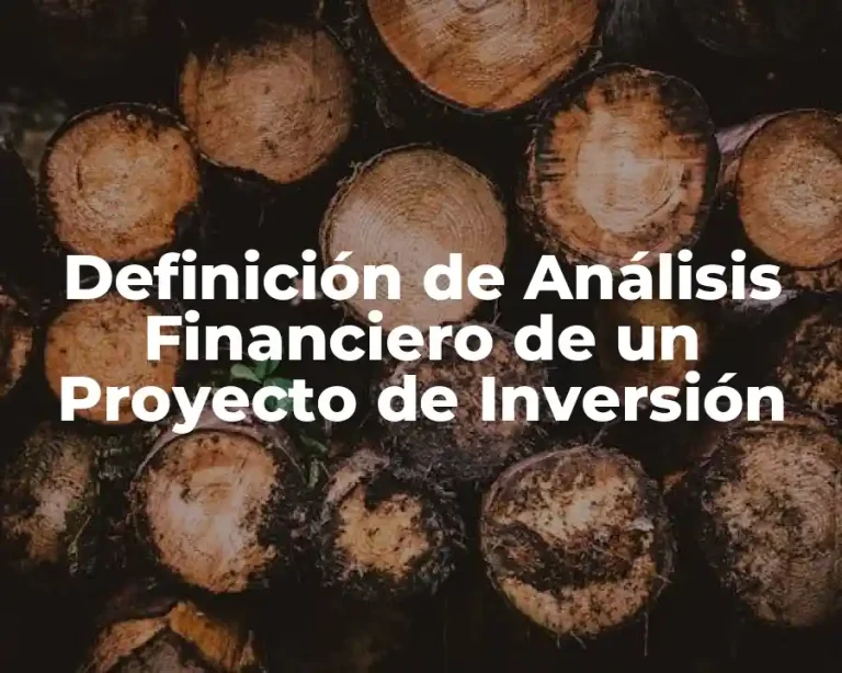 Definición de Análisis Financiero de un Proyecto de Inversión