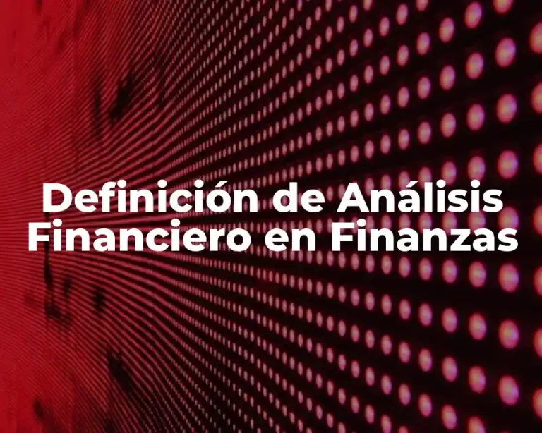 Definición de Análisis Financiero en Finanzas