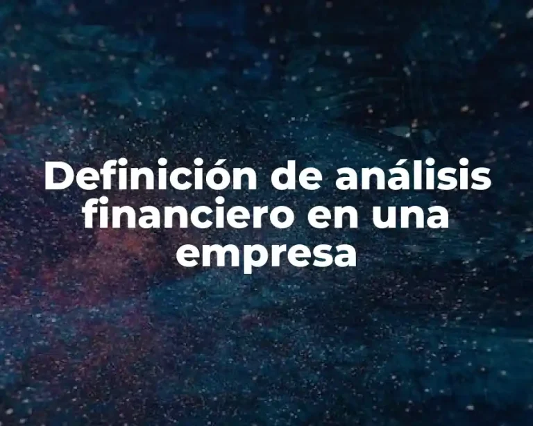 Definición de análisis financiero en una empresa