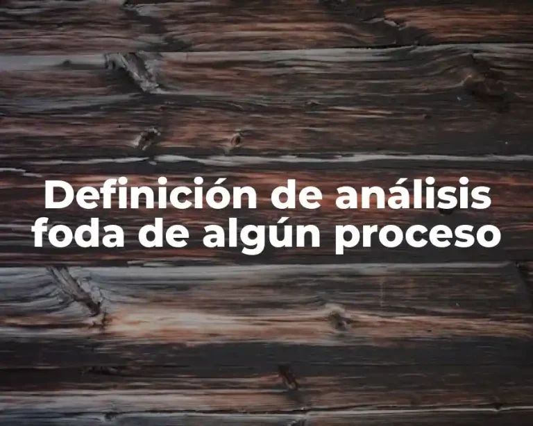 Definición de análisis foda de algún proceso