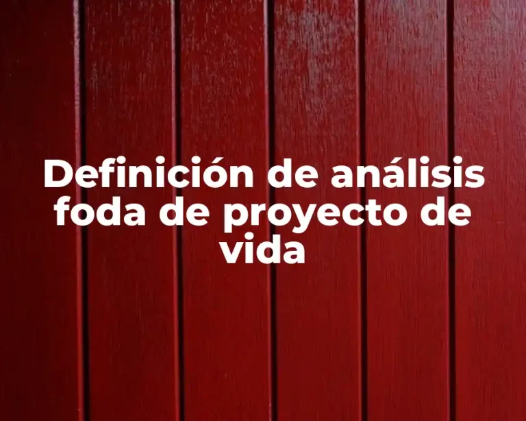 Definición de análisis foda de proyecto de vida