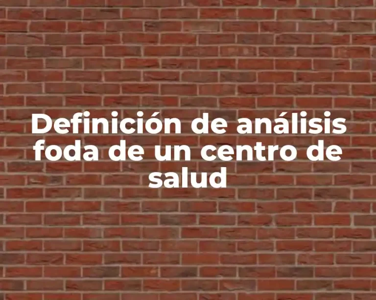 Definición de análisis foda de un centro de salud