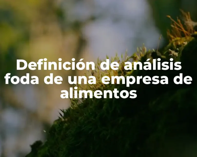 Definición de análisis foda de una empresa de alimentos