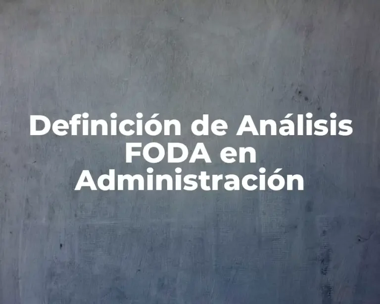 Definición de Análisis FODA en Administración