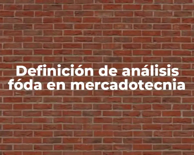 Definición de análisis fóda en mercadotecnia