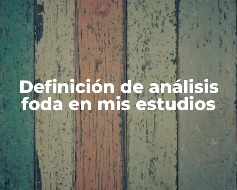 Definición de análisis foda en mis estudios
