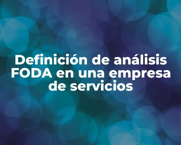 Definición de análisis FODA en una empresa de servicios