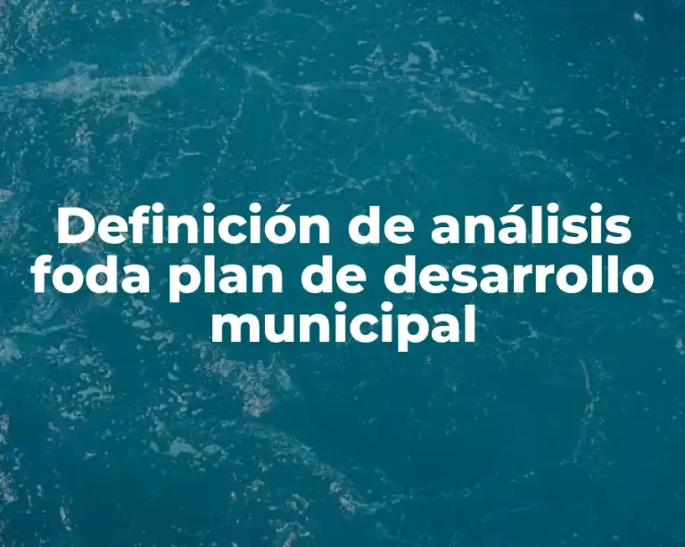 Definición de análisis foda plan de desarrollo municipal