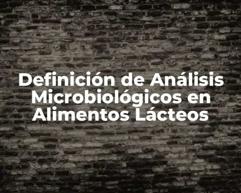 Definición de Análisis Microbiológicos en Alimentos Lácteos