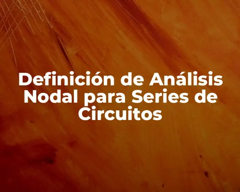 Definición de Análisis Nodal para Series de Circuitos