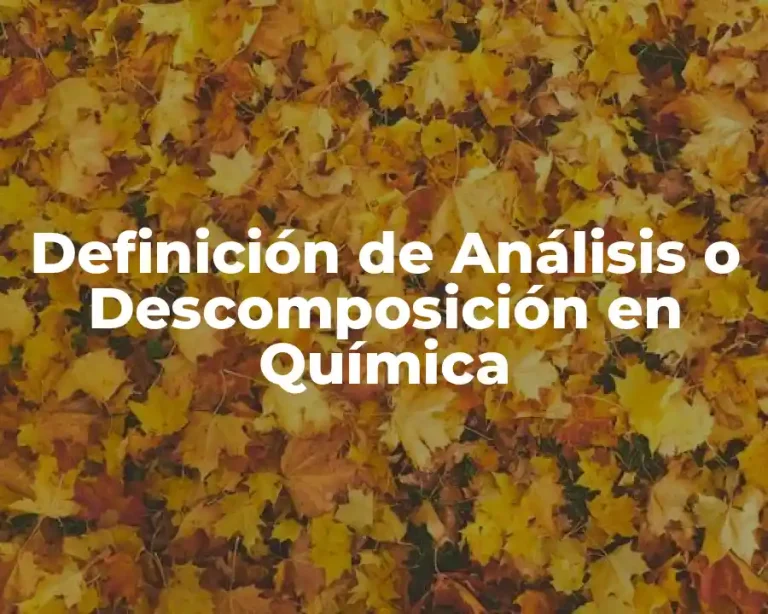 Definición de Análisis o Descomposición en Química