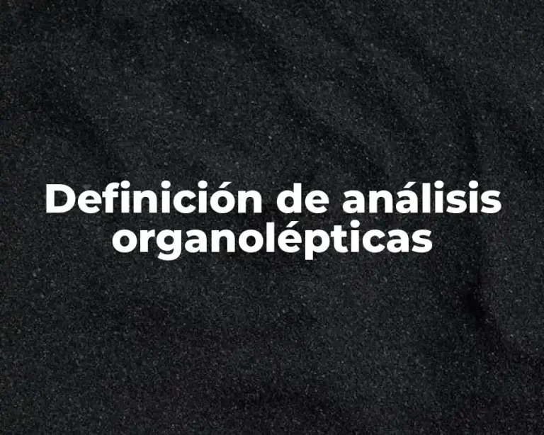 Definición de análisis organolépticas