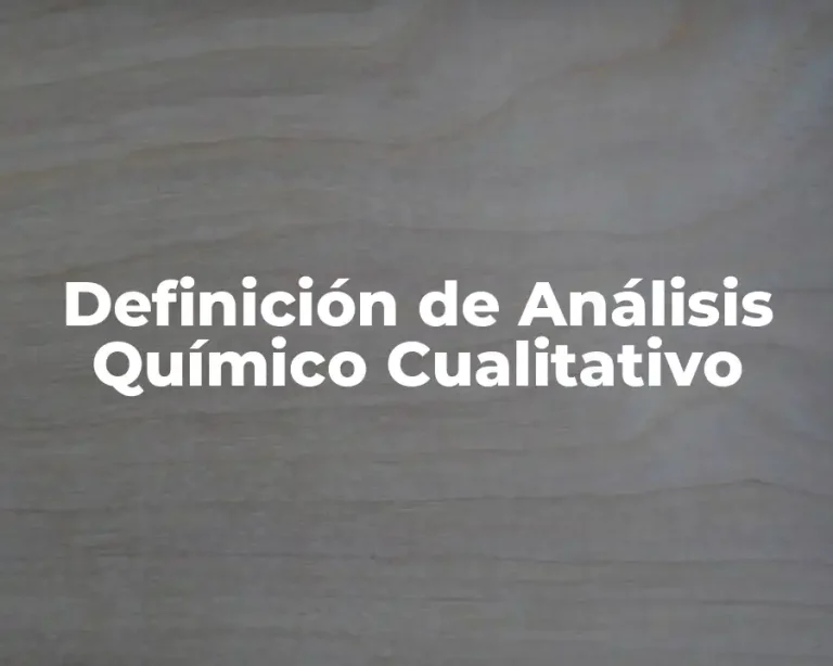 Definición de Análisis Químico Cualitativo