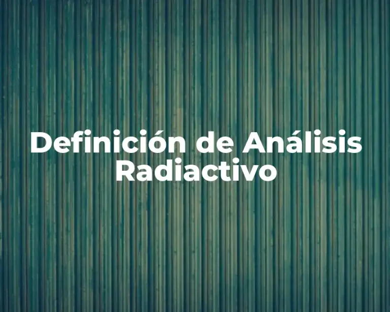 Definición de Análisis Radiactivo