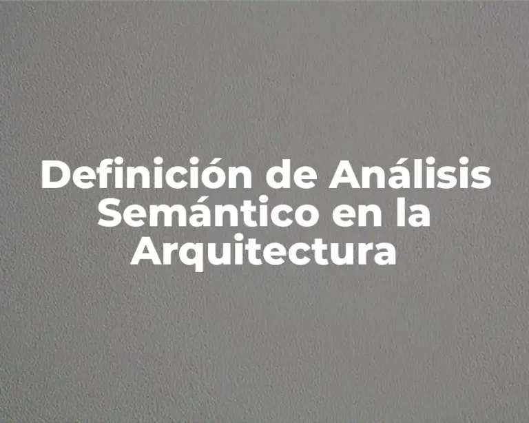 Definición de Análisis Semántico en la Arquitectura