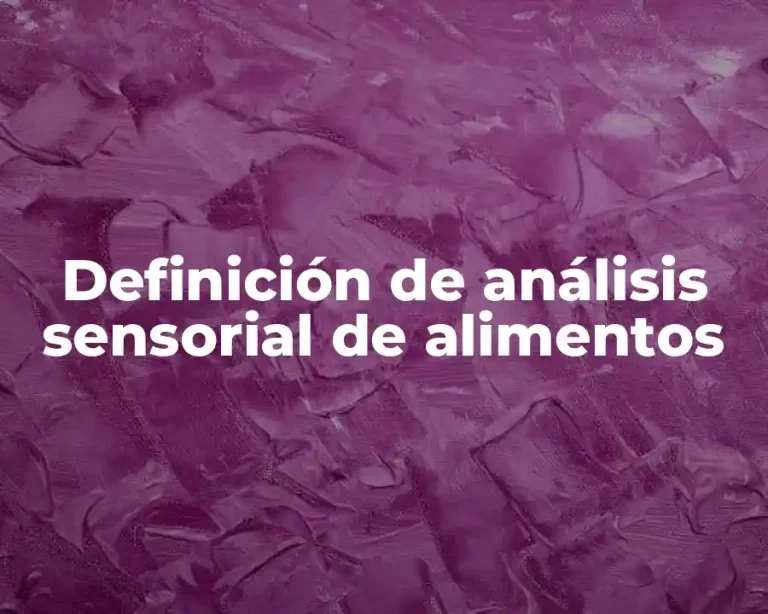 Definición de análisis sensorial de alimentos