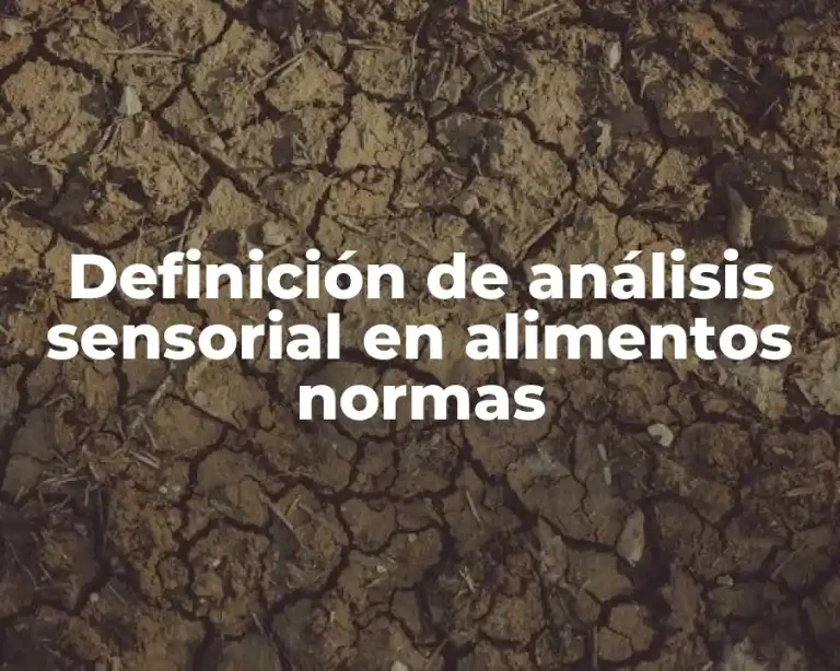 Definición de análisis sensorial en alimentos normas