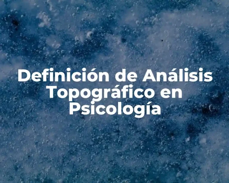 Definición de Análisis Topográfico en Psicología