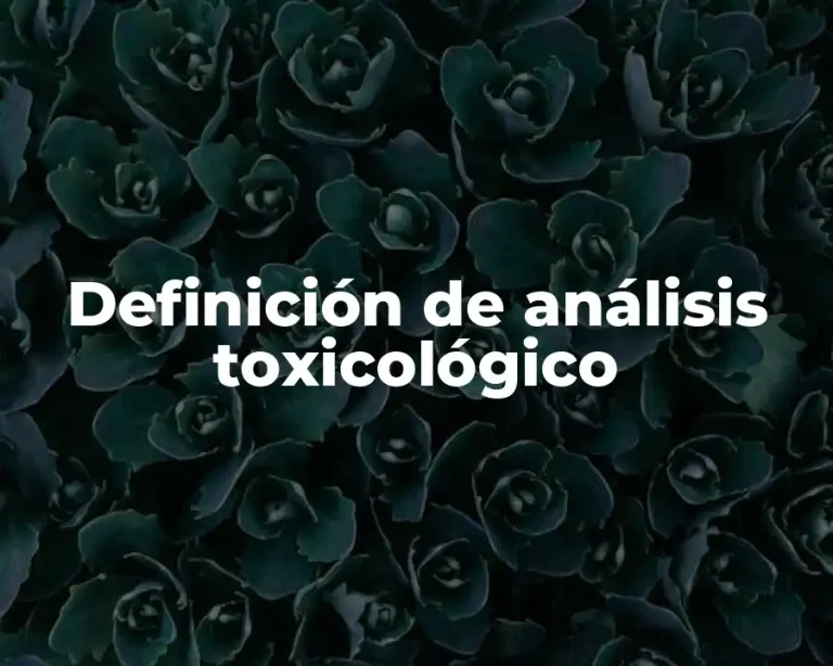 Definición de análisis toxicológico