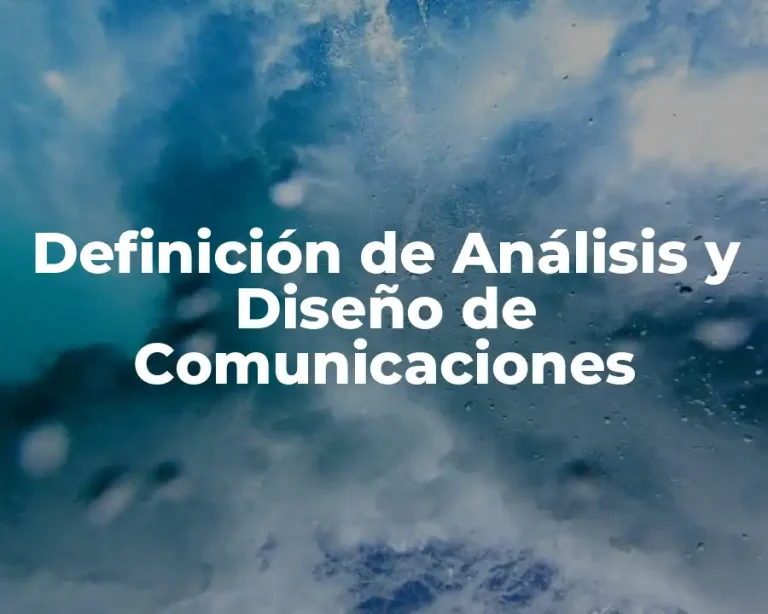 Definición de Análisis y Diseño de Comunicaciones