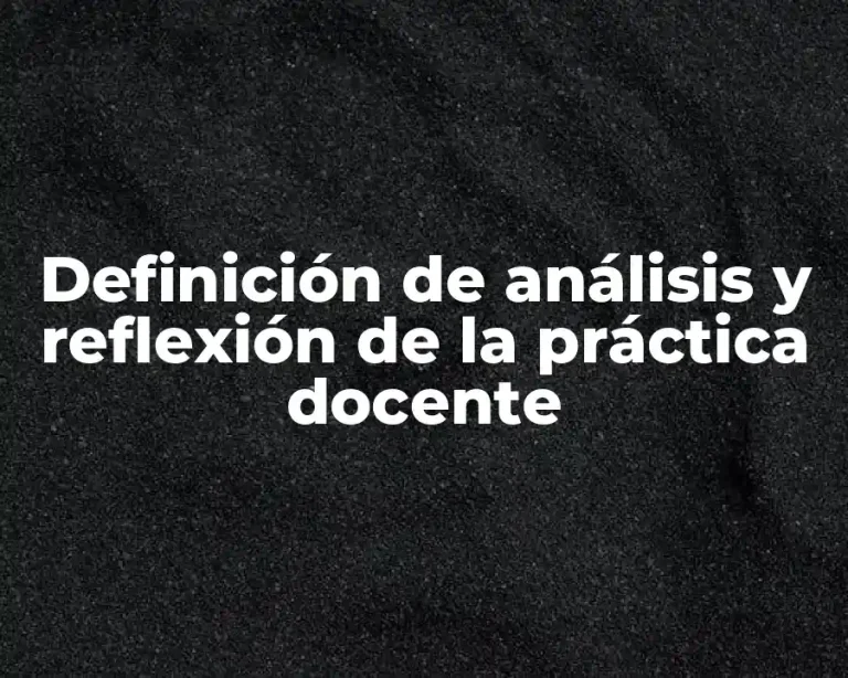 Definición de análisis y reflexión de la práctica docente