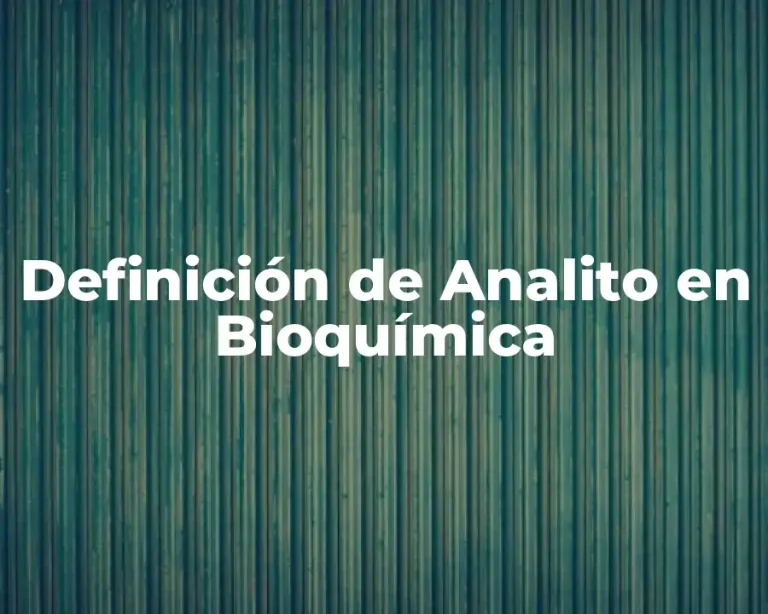 Definición de Analito en Bioquímica