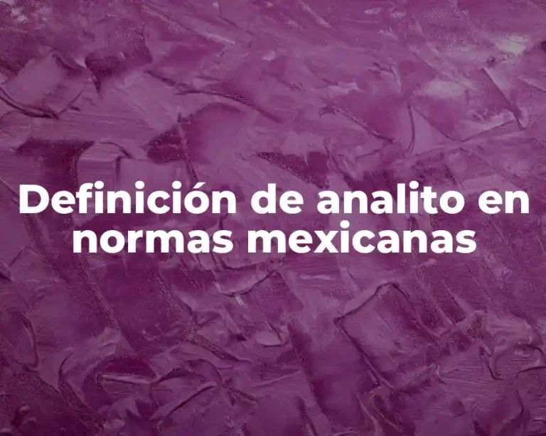 Definición de analito en normas mexicanas