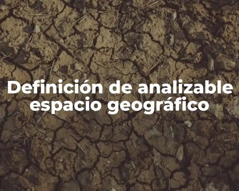 Definición de analizable espacio geográfico
