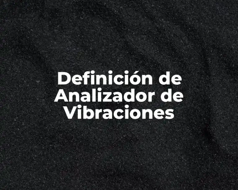 Definición de Analizador de Vibraciones