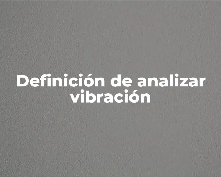 Definición de analizar vibración