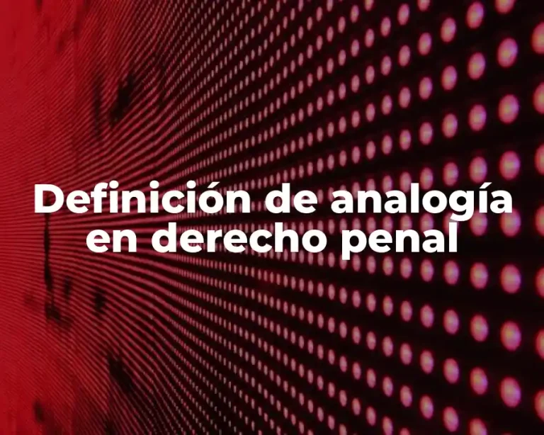 Definición de analogía en derecho penal