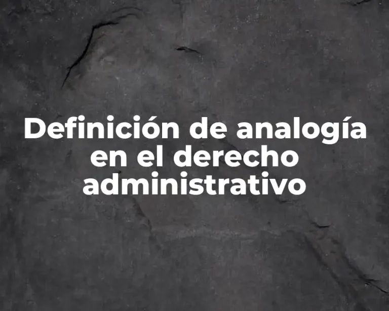 Definición de analogía en el derecho administrativo