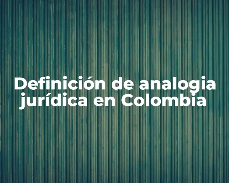 Definición de analogia jurídica en Colombia