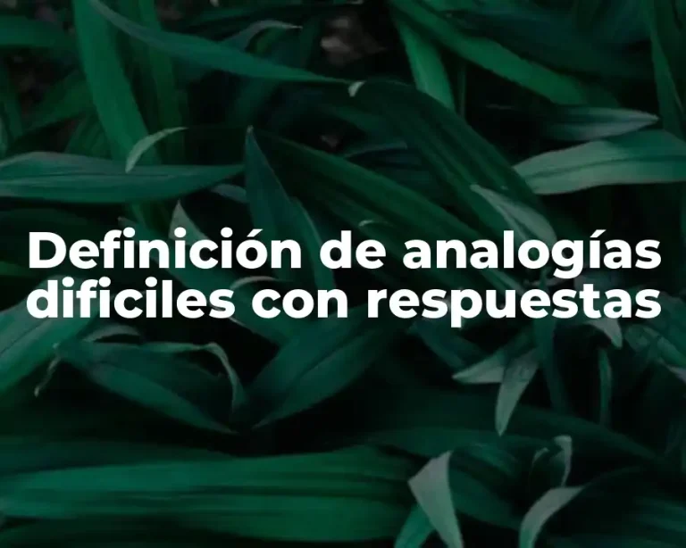 Definición de analogías dificiles con respuestas