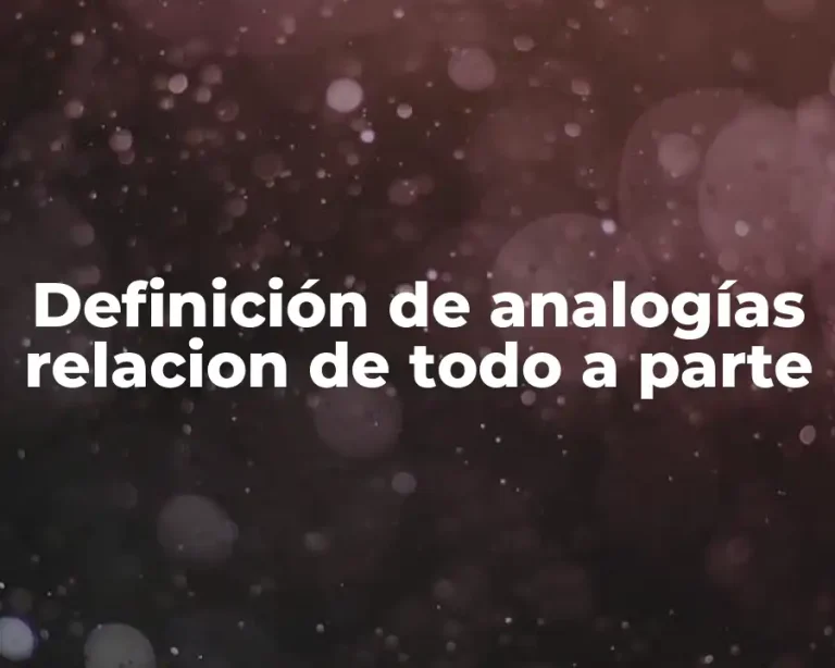 Definición de analogías relacion de todo a parte